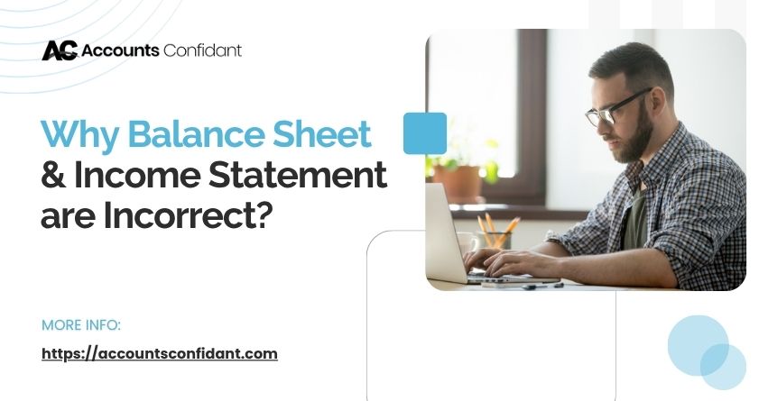 Why Your Balance Sheet and Income Statement are Incorrect (and How to Fix It)