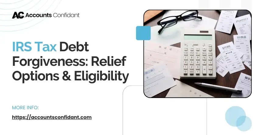 IRS Tax Debt Forgiveness Eligibility, Relief Options, and How to Apply